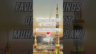 Favorite Things of Prophet Muhammad SAW #trending #motivation #islamic #islamicvideo