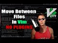 Moving Between Files In Vim (Without Plugins)