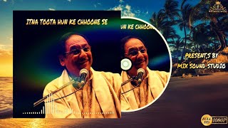 ITNA TOOTA HOON KE CHOONE SE BIKHAR JAUNGA | GHULAM ALI | MIX SOUND STUDIO