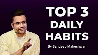 Top 3 Daily Habits - By Sandeep Maheshwari | Motivational Video | Hindi