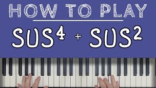 Piano Chords: SUSPENDED CHORDS (sus4 & sus2)