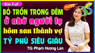 BỎ TRỐN TRONG ĐÊM ĐI Ở NHỜ AI NGỜ LÀM VỢ TỶ PHÚ- #KimThanh3s Đọc Truyện Đêm Khuya Ngủ Ngon