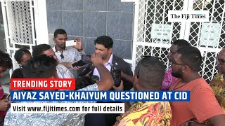 Aiyaz Sayed-Khaiyum Questioned at CID