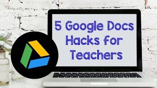 5 Google Docs Hacks For Teachers | Google Drive in the Classroom