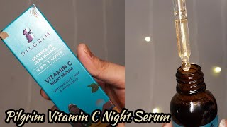 Review of Pilgrim Vitamin C Night Serum | Best Serum to Remove Pigmentation and Wrinkles