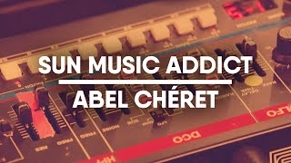 SUN Music Addict | Abel Chéret