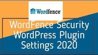 WordFence Security WordPress Plugin Settings 2020