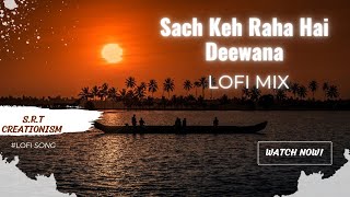 Sach Ken Raha Hai Deewana - Slowed + reverb  | lofi songs | New Hindi Lofi song | feel the song 😌🎧