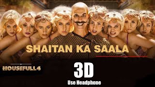 3D Audio | SHAITAN KA SAALA Full VIdeo Song | Housefull 4 Akshay Kumar, Bala Bala