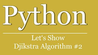Let's Show #186 - Python Tutorial - Shortest Route | Dijkstra Algorithm #2