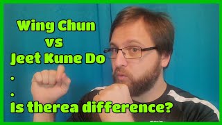Wing Chun vs Jeet Kune Do. Is there a Difference?