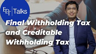 Final withholding tax (FWT) and Creditable withholding tax (CWT)