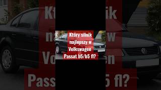 Który silnik najlepszy w Volkswagen Passat b5/b5 fl? #car #vw  #automobile