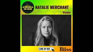A Música de Hoje: Natalie Merchant | BDay
