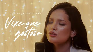 Juliette - Vixe Que Gostoso (Live Sessions)