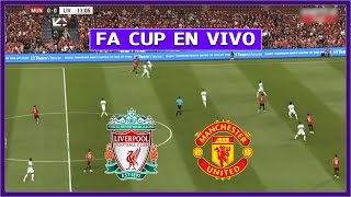 🔴 MANCHESTER UNITED vs LIVERPOOL EN VIVO 🏆 CUARTOS DE FINAL DE LA FA CUP | JUEGA LUIS DIAZ