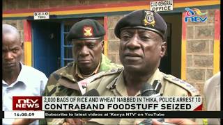 2,000 bags of contraband foodstuff nabbed in Thika, police arrest 10