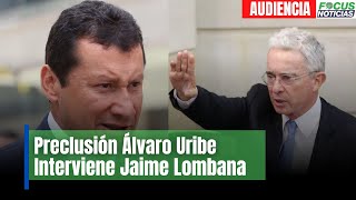 En Vivo l Audiencia de preclusión Álvaro Uribe interviene el abogado Jaime Lombana
