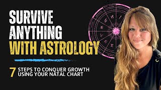 Survive anything with Astrology | 7 Steps to conquer growth using your natal chart