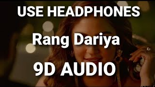 Rang Dariya (9D AUDIO ) 🎧