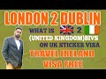 BIVS TRAVEL TO IRELAND 🇮🇪 VISA FREE | LONDON TO DUBLIN