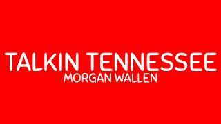 Morgan Wallen - Talkin Tennessee (Lyrics)