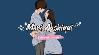 Meri Aashiqui - [ Perfectly Slowed ] | The Distant |