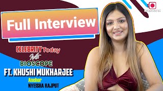 Full Interview |Celebrity Today with Bioscope ft.Khushi Mukharjee |