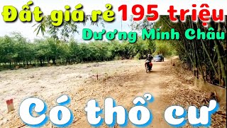 Đất rẻ 195 triệu có thổ cư đường ô tô thông gần kênh ở xã Cầu Khởi huyện Dương Minh Châu Tây Ninh