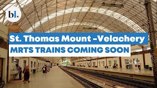 You can take the MRTS train service in Velachery to St Thomas Mount soon!