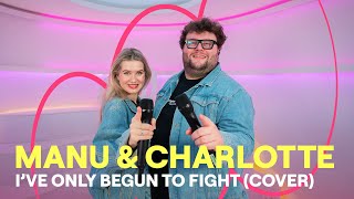 MNM LIVE: Manu \u0026 Charlotte - I've Only Begun To Fight (cover)