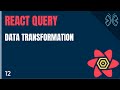 React Query Tutorial - 12 - Data Transformation