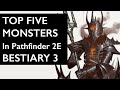 Pathfinder 2E BESTIARY 3 - Top Five Favorite Monsters