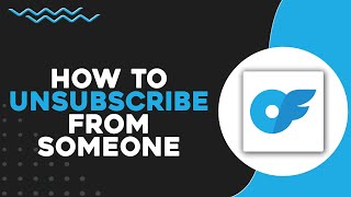 How To Unsubscribe From Someone On OnlyFans (Quick & Easy)