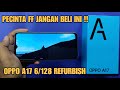 OPPO A17 6/128 REFURBISH . PECINTA FREEFIRE JANGAN BELI HP INI !! LAYAR NYA HITAM !!