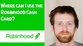 Where can I use the Robinhood Cash Card?