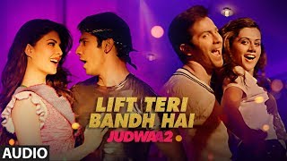 Lift Teri Bandh Hai Full Song | Judwaa 2 | Varun | Jacqueline | Taapsee | Anu Malik