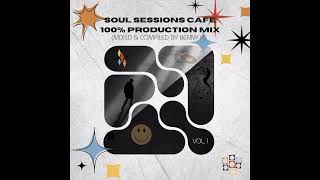 Soul Sessions Cafe Vol 1 100% Production Mix(Mixed & Compiled By Benny K)