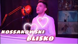 KOSSAKOWSKI - BLISKO (official video)