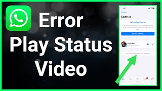 How To Fix WhatsApp Status Videos Not Playing