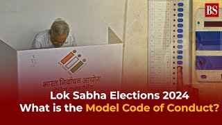 What is the Model Code of Conduct? | Lok Sabha Elections 2024
