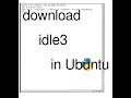 How to download and install IDLE for Python in Linux Ubuntu/Debian/Mint in one minute