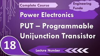 PUT - Programmable Unijunction Transistor (Basics, Structure, Symbol, Working & Characteristics)