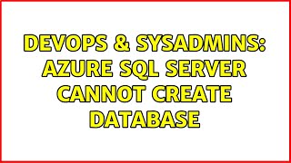 DevOps & SysAdmins: Azure sql server cannot create database