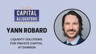 Yann Robard - Liquidity Solutions for Private Capital at Dawson (EP.392)