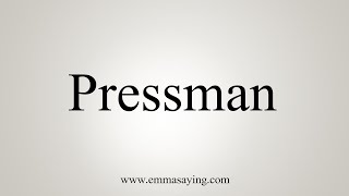 How To Say Pressman