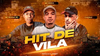 HIT DE VILA - MC's Dogs, Caldaz, Renan RG - DJ BOREST