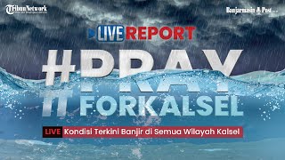 LIVE REPORT: Pray for Kalsel - Kondisi Terkini Banjir Kalsel