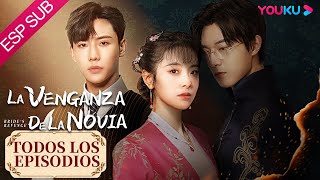 ESPSUB [La venganza de la novia] Todos los episodios | ROMANCE/TRAJE ANTIGUO | YOUKU