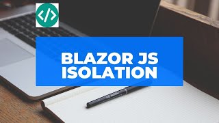 All you need to know about Javascript Isolation in Blazor